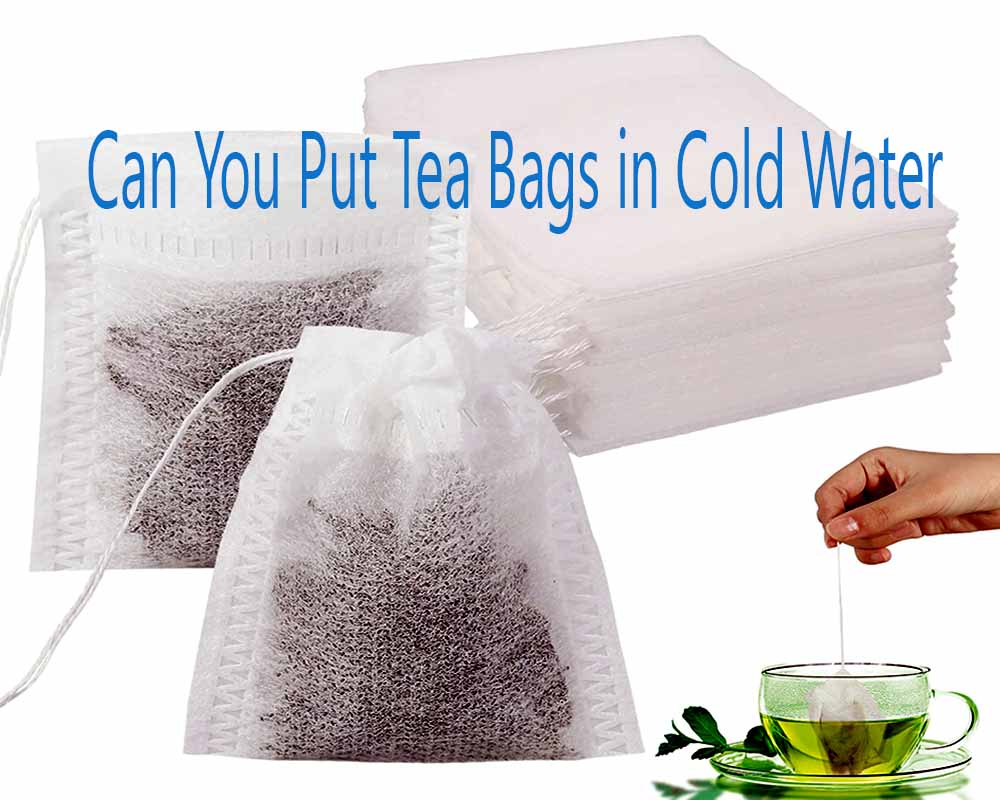 Can You Put Tea Bags in Cold Water