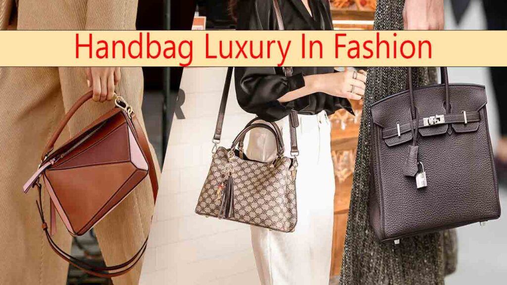 Handbag Luxury In Fashion