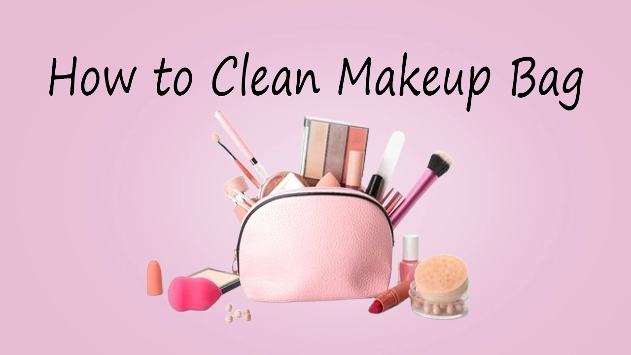 How to Clean Makeup Bag